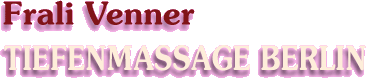 Frali Venner - Tiefenmassage Berlin